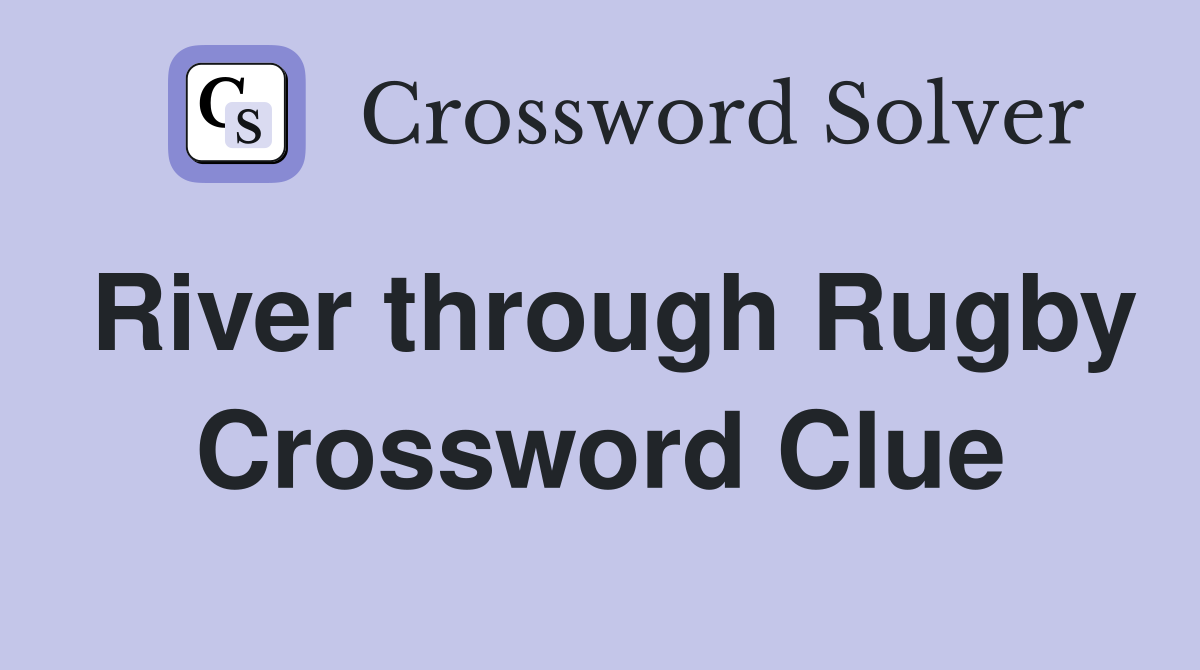 River through Rugby Crossword Clue