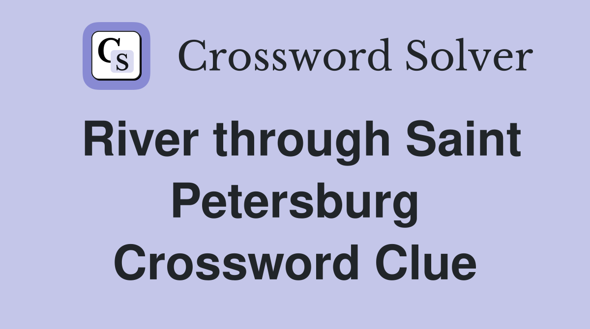 River through Saint Petersburg Crossword Clue