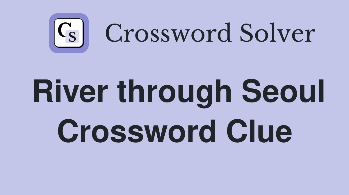 River through Seoul Crossword Clue