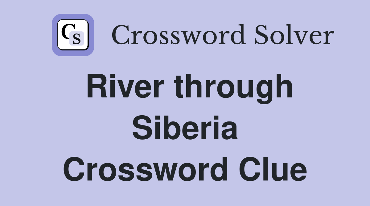 River through Siberia Crossword Clue