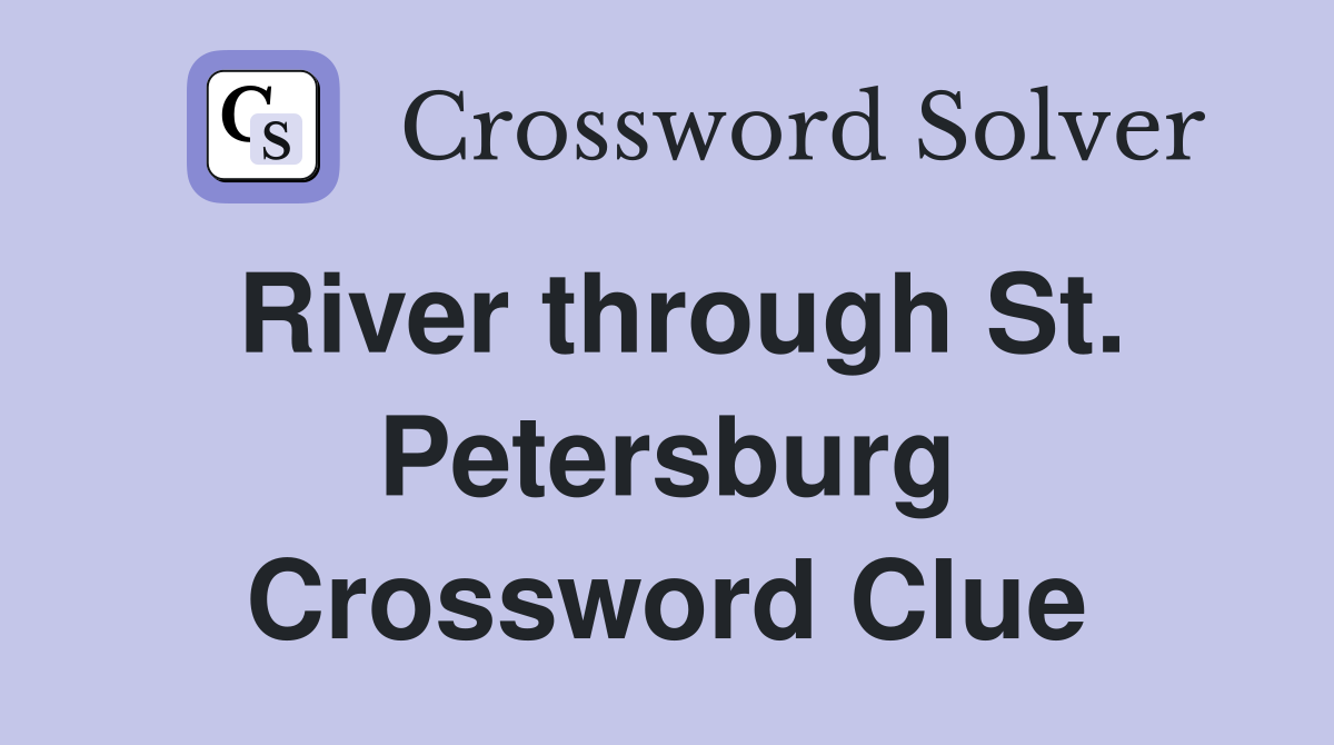 River through St. Petersburg Crossword Clue