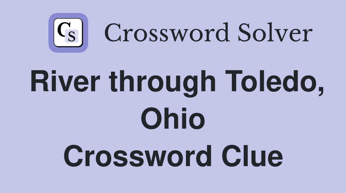 River through Toledo, Ohio Crossword Clue