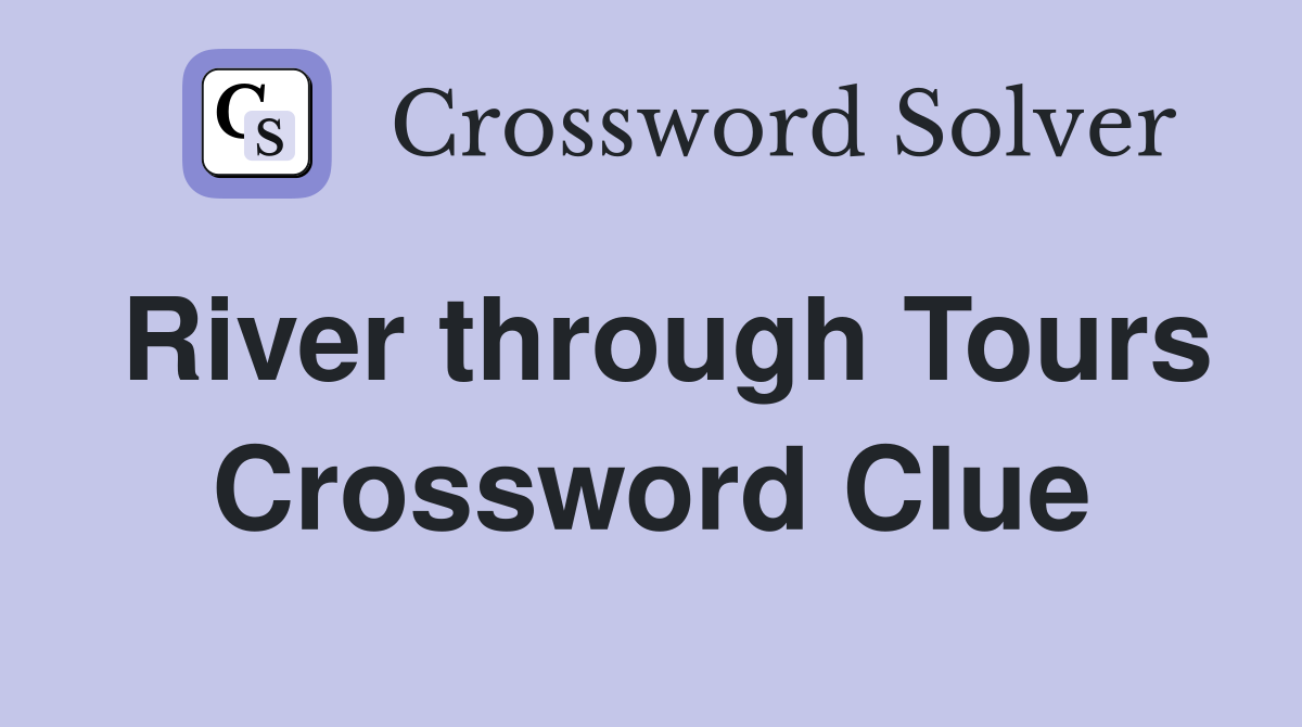 River through Tours Crossword Clue