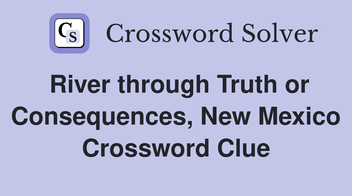 River through Truth or Consequences, New Mexico Crossword Clue
