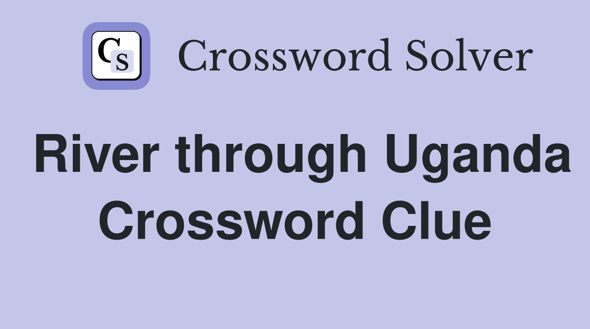 River through Uganda Crossword Clue