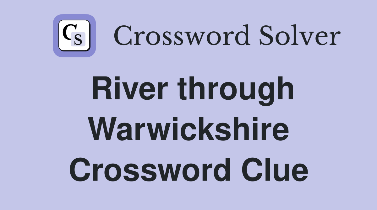 River through Warwickshire Crossword Clue