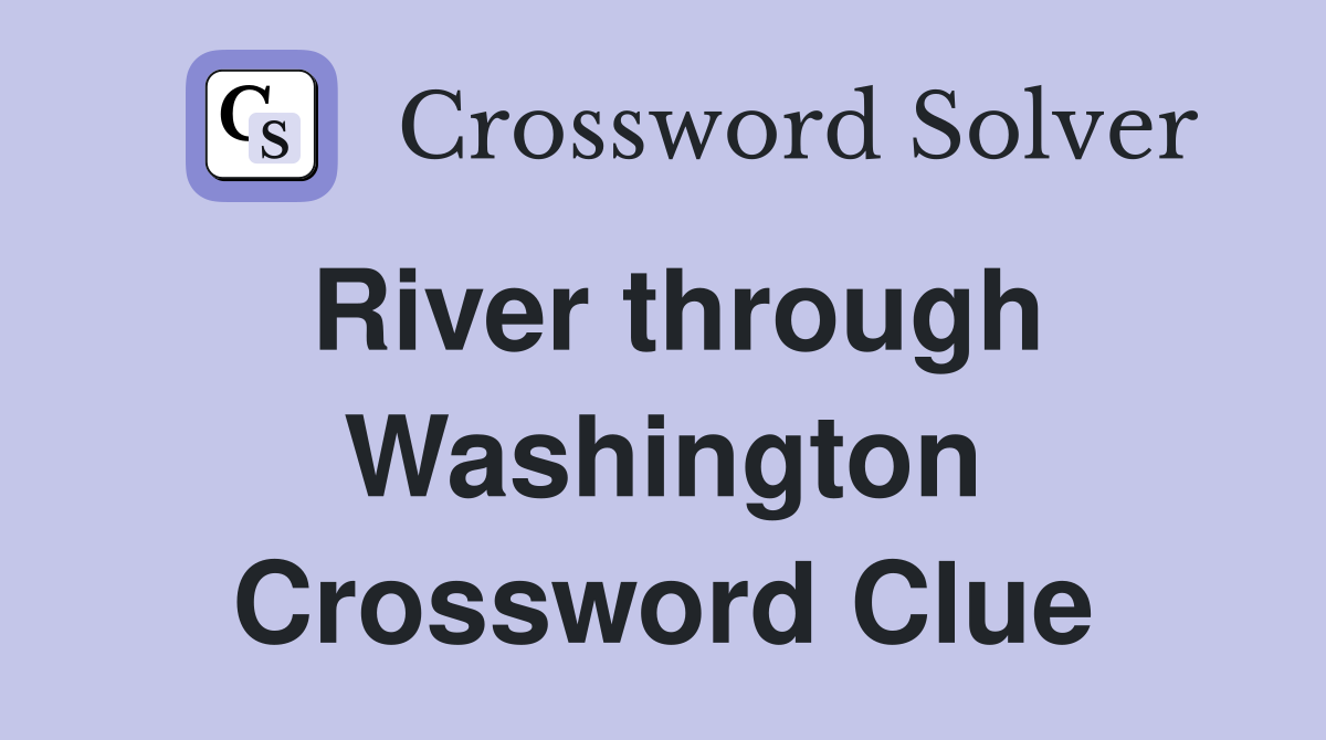 River through Washington Crossword Clue