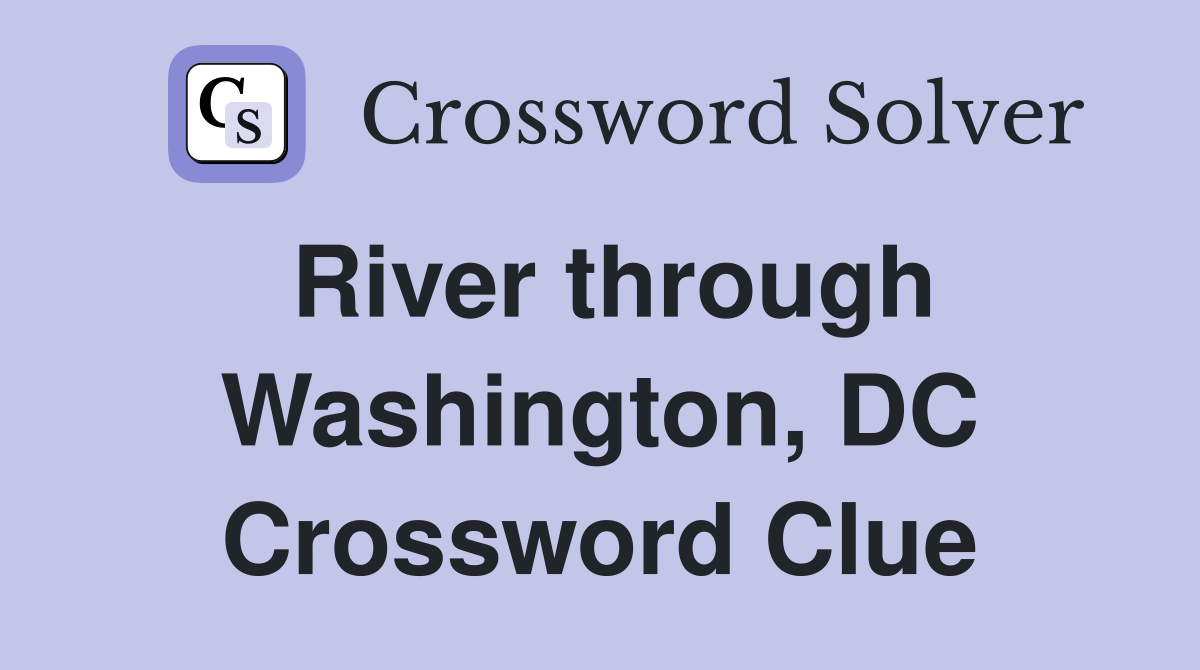 River through Washington, DC Crossword Clue