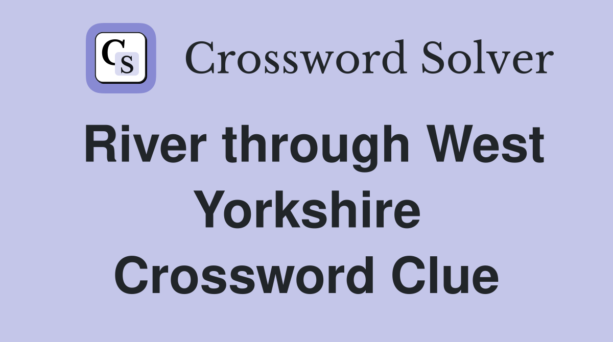 River through West Yorkshire Crossword Clue