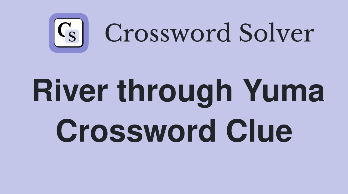 River through Yuma Crossword Clue
