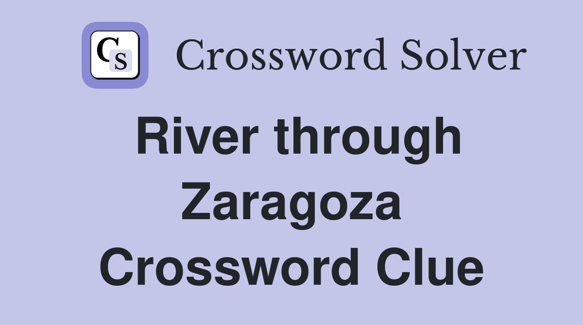 River through Zaragoza Crossword Clue