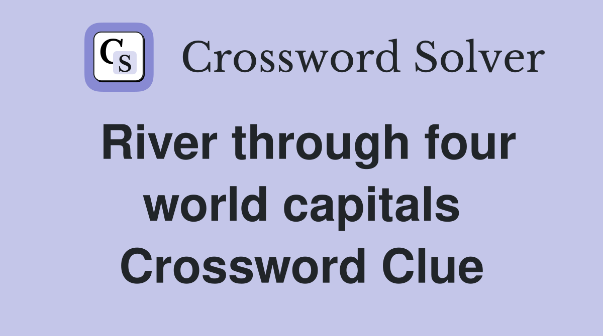 River through four world capitals Crossword Clue
