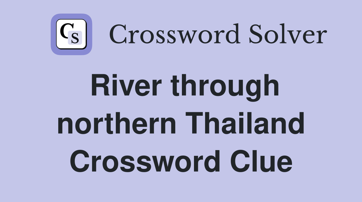 River through northern Thailand Crossword Clue