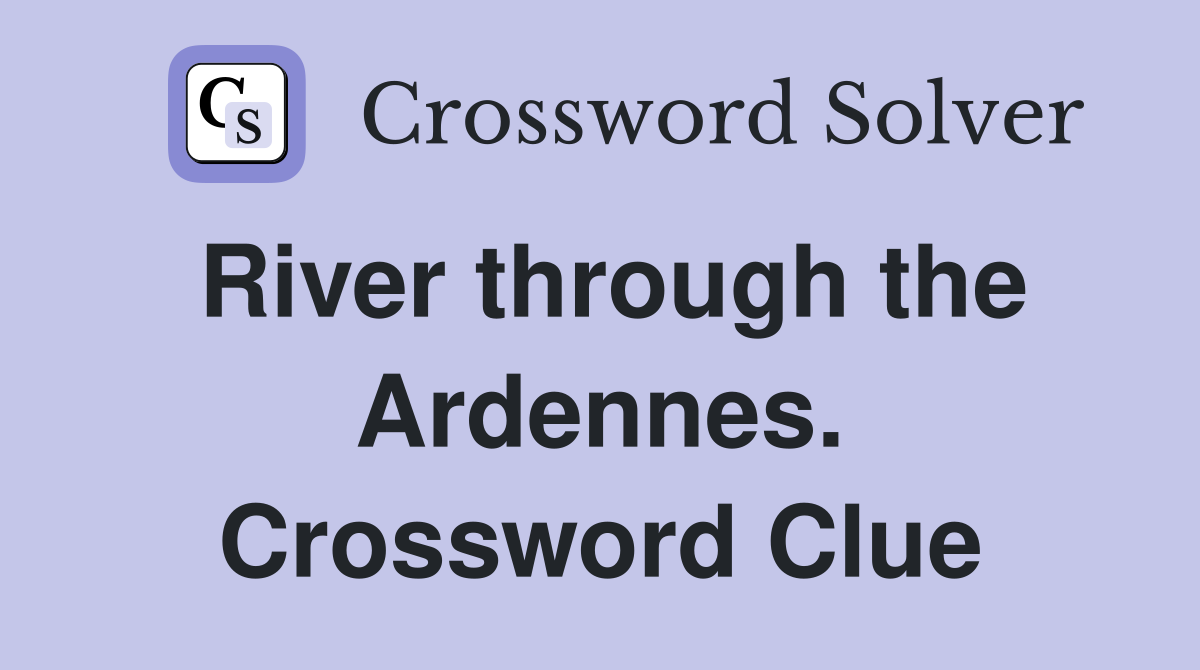 River through the Ardennes. Crossword Clue