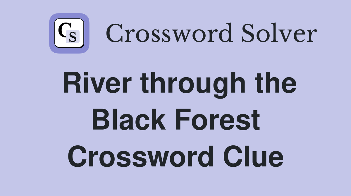 River through the Black Forest Crossword Clue