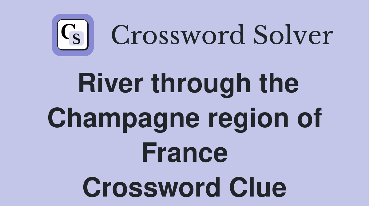 River through the Champagne region of France Crossword Clue