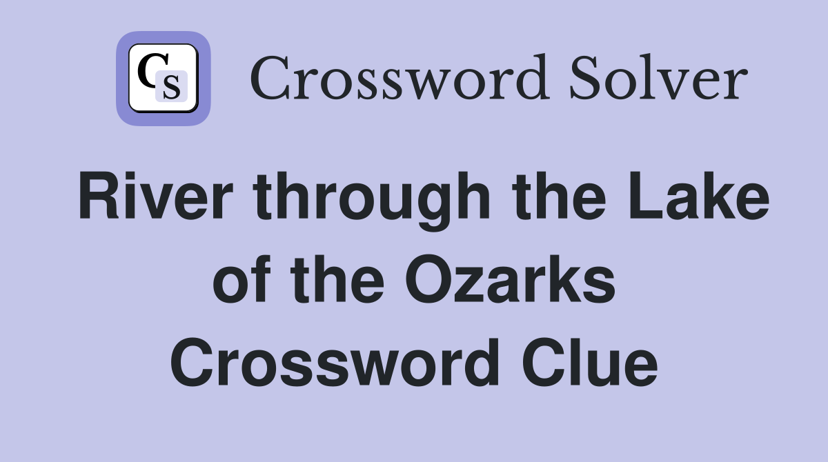 River through the Lake of the Ozarks Crossword Clue