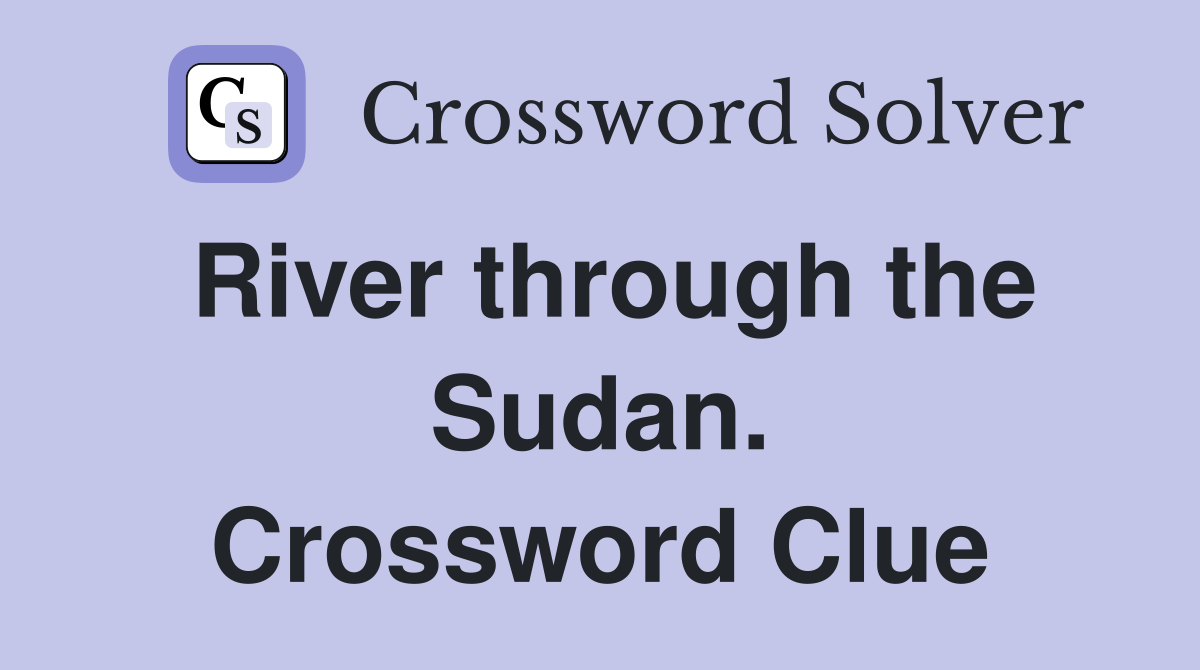River through the Sudan. Crossword Clue