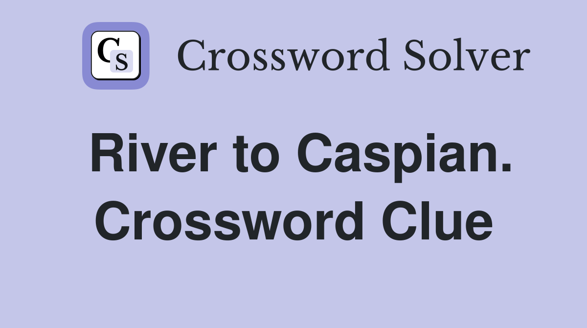River to Caspian. Crossword Clue