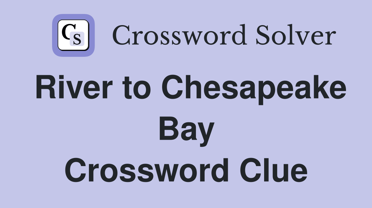 River to Chesapeake Bay Crossword Clue
