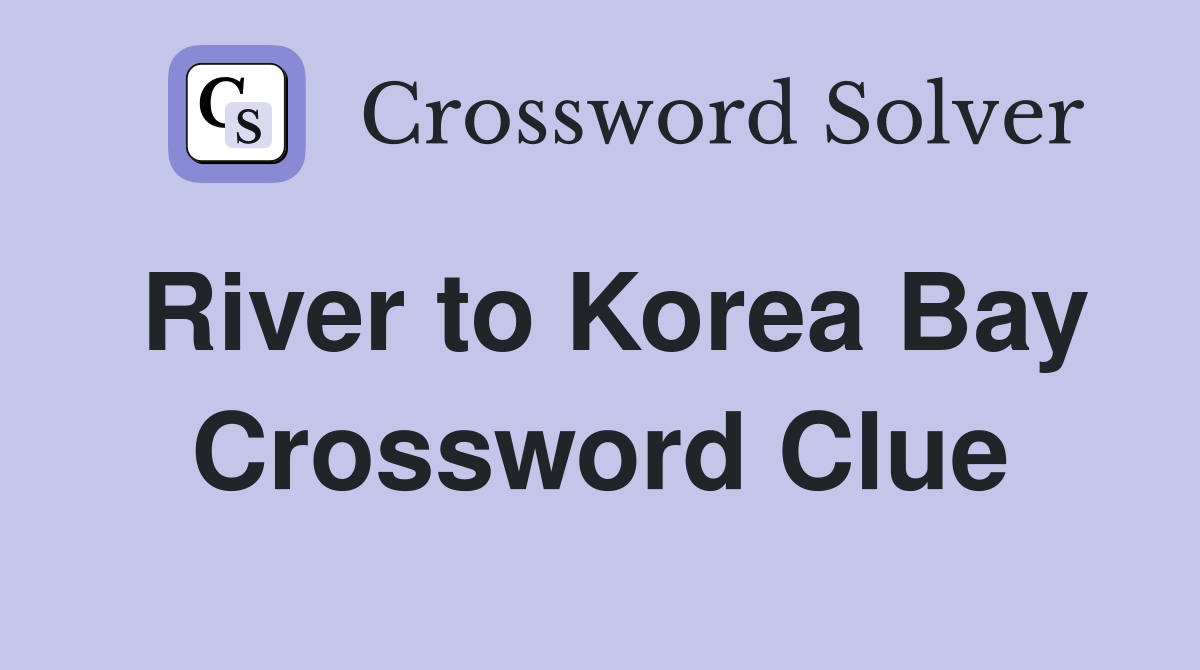 River to Korea Bay Crossword Clue