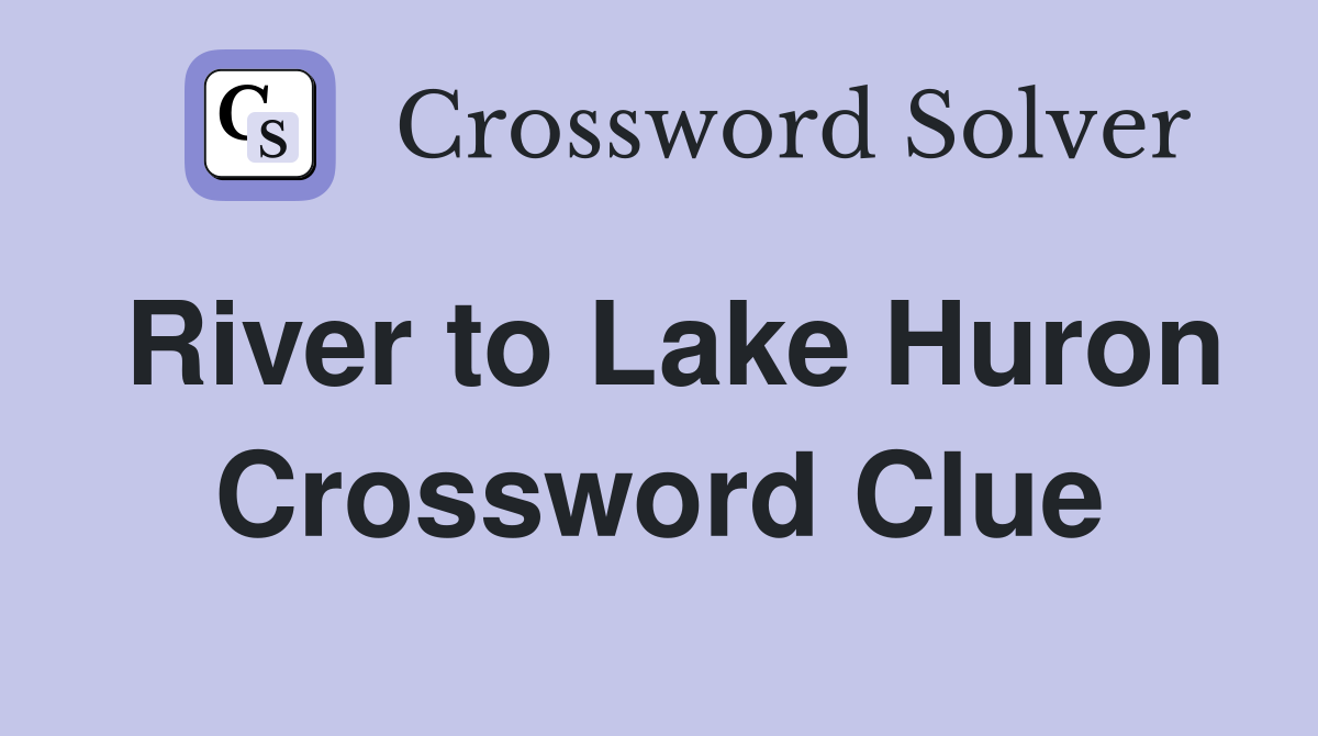 River to Lake Huron Crossword Clue