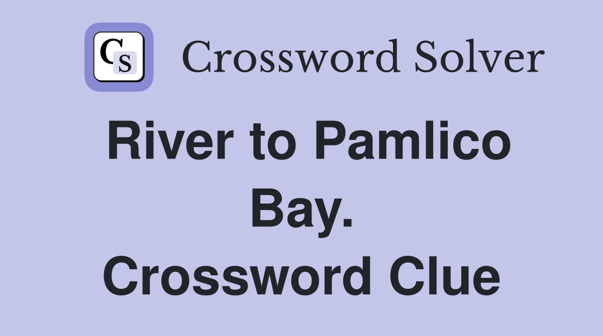 River to Pamlico Bay. Crossword Clue