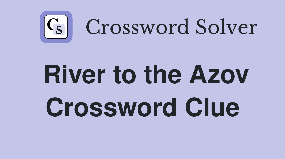 River to the Azov Crossword Clue
