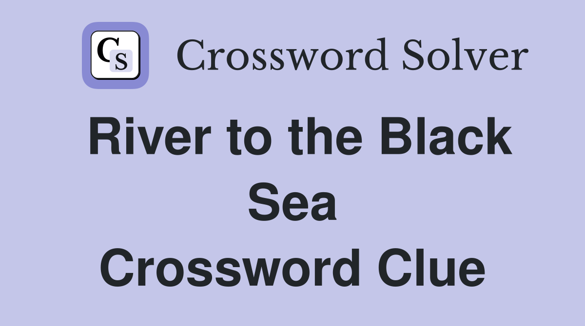 River to the Black Sea Crossword Clue