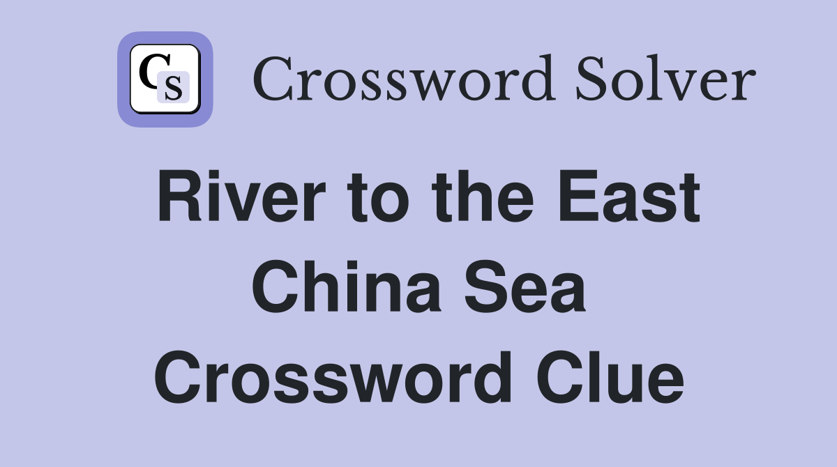 River to the East China Sea Crossword Clue