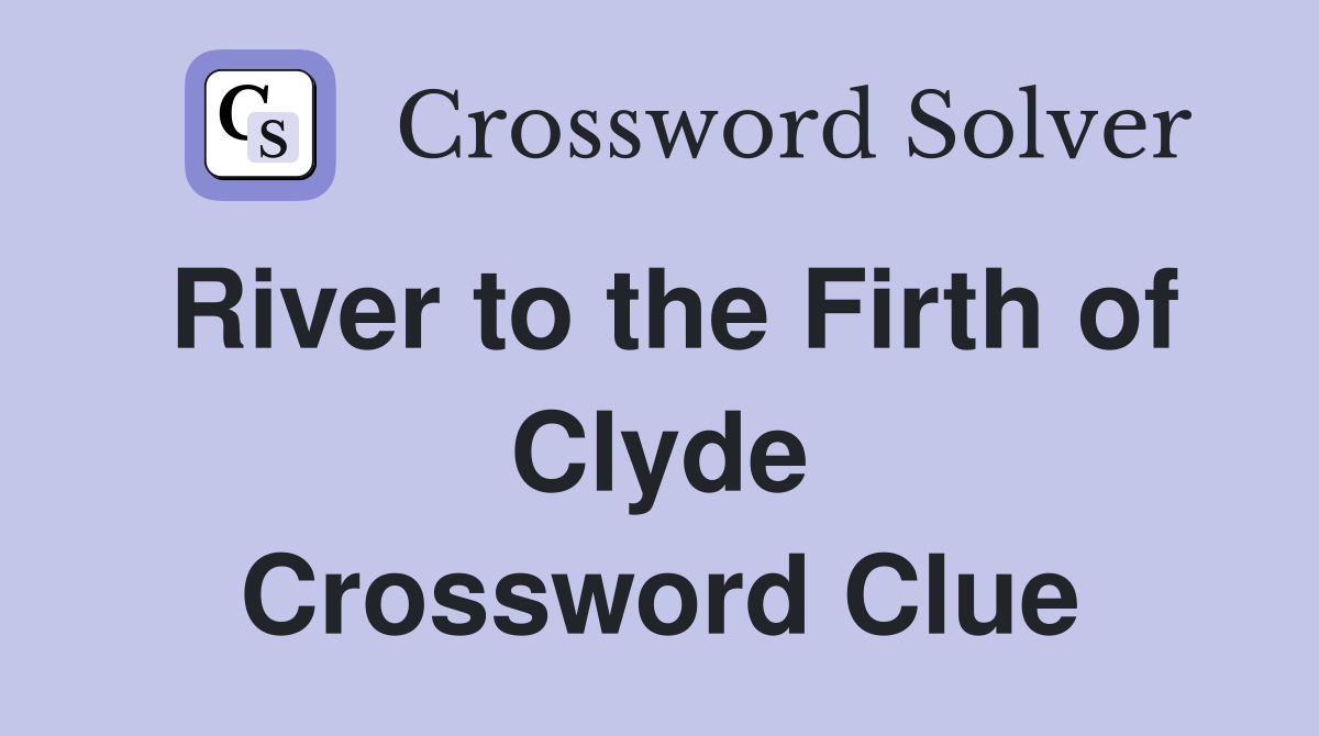 River to the Firth of Clyde Crossword Clue
