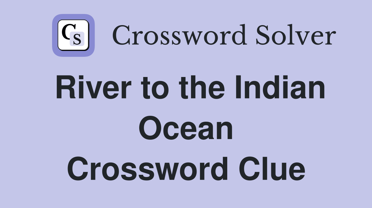 River to the Indian Ocean Crossword Clue