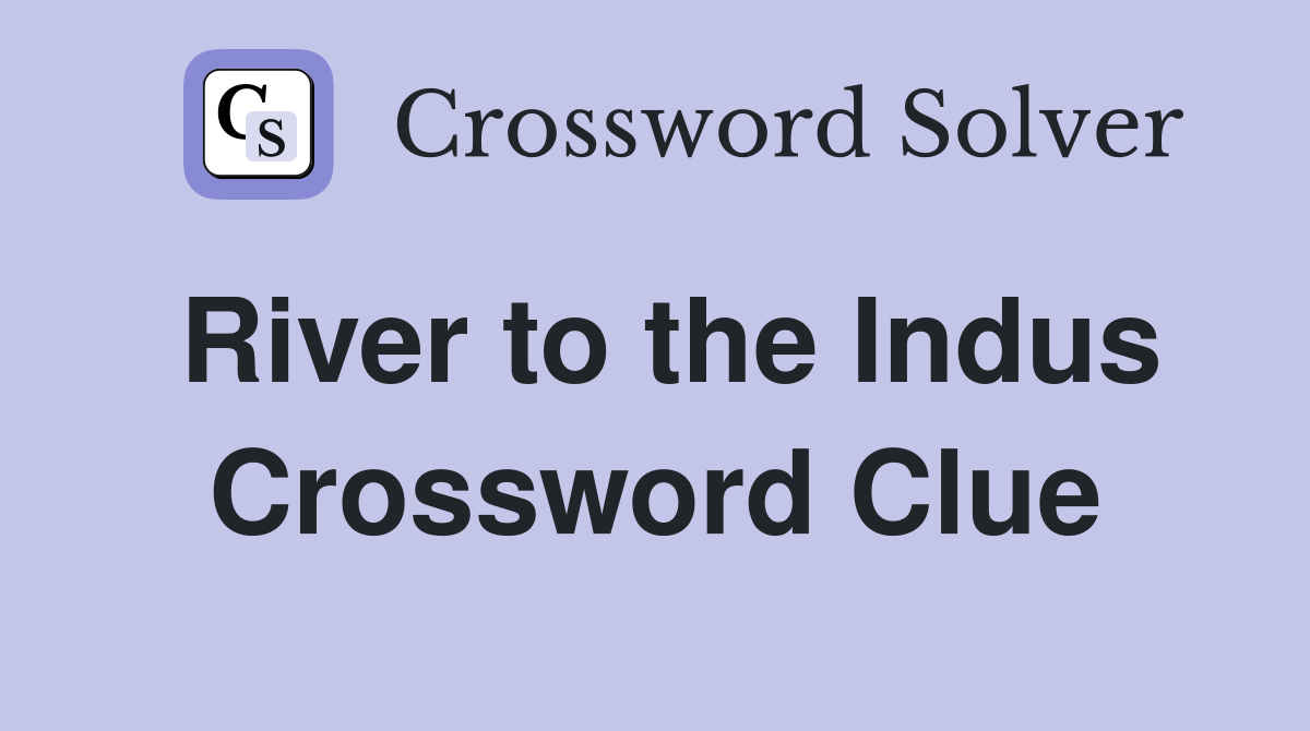 River to the Indus Crossword Clue