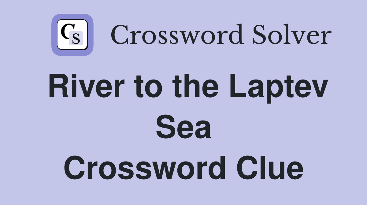 River to the Laptev Sea Crossword Clue