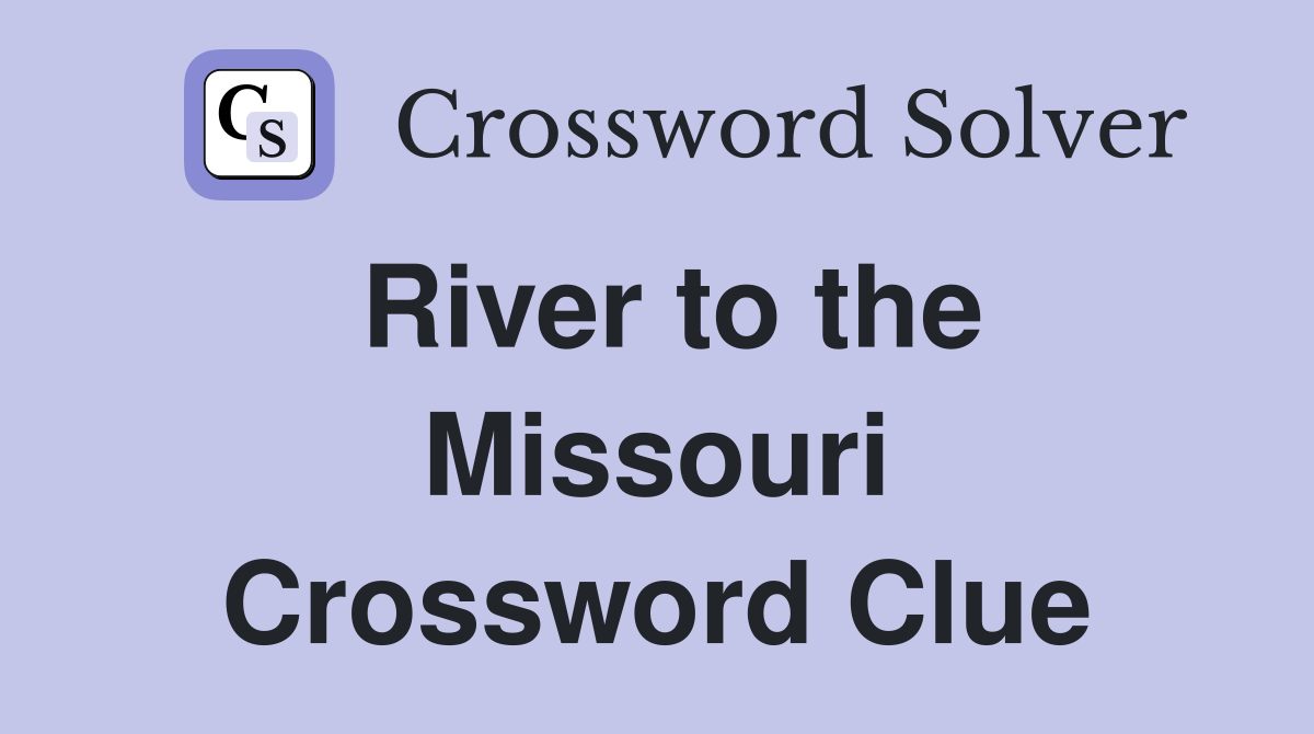 River to the Missouri Crossword Clue