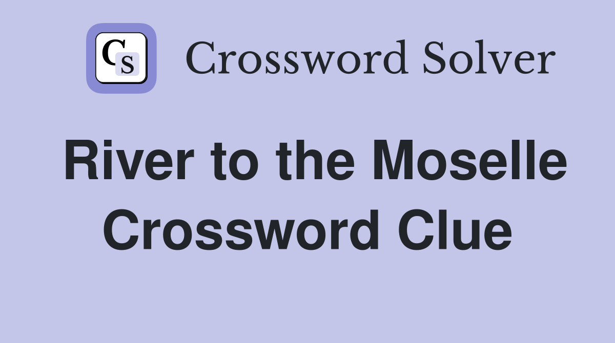 River to the Moselle Crossword Clue