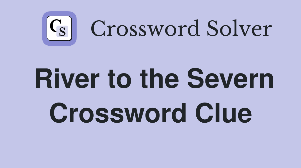River to the Severn Crossword Clue