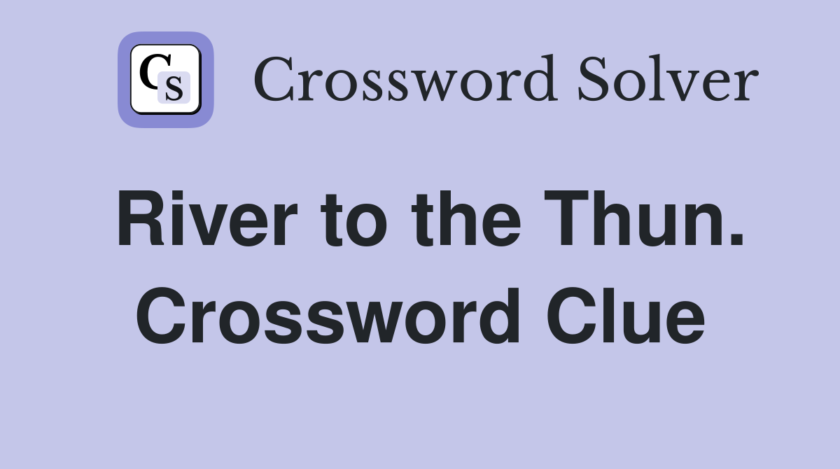 River to the Thun. Crossword Clue
