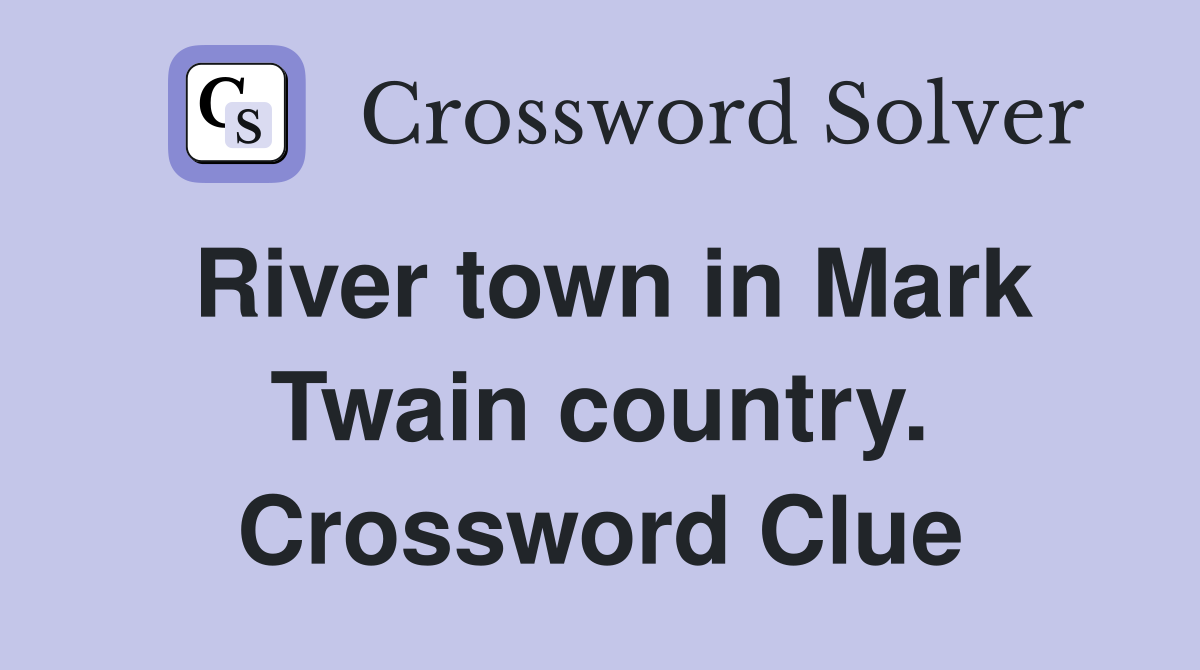 River town in Mark Twain country. Crossword Clue
