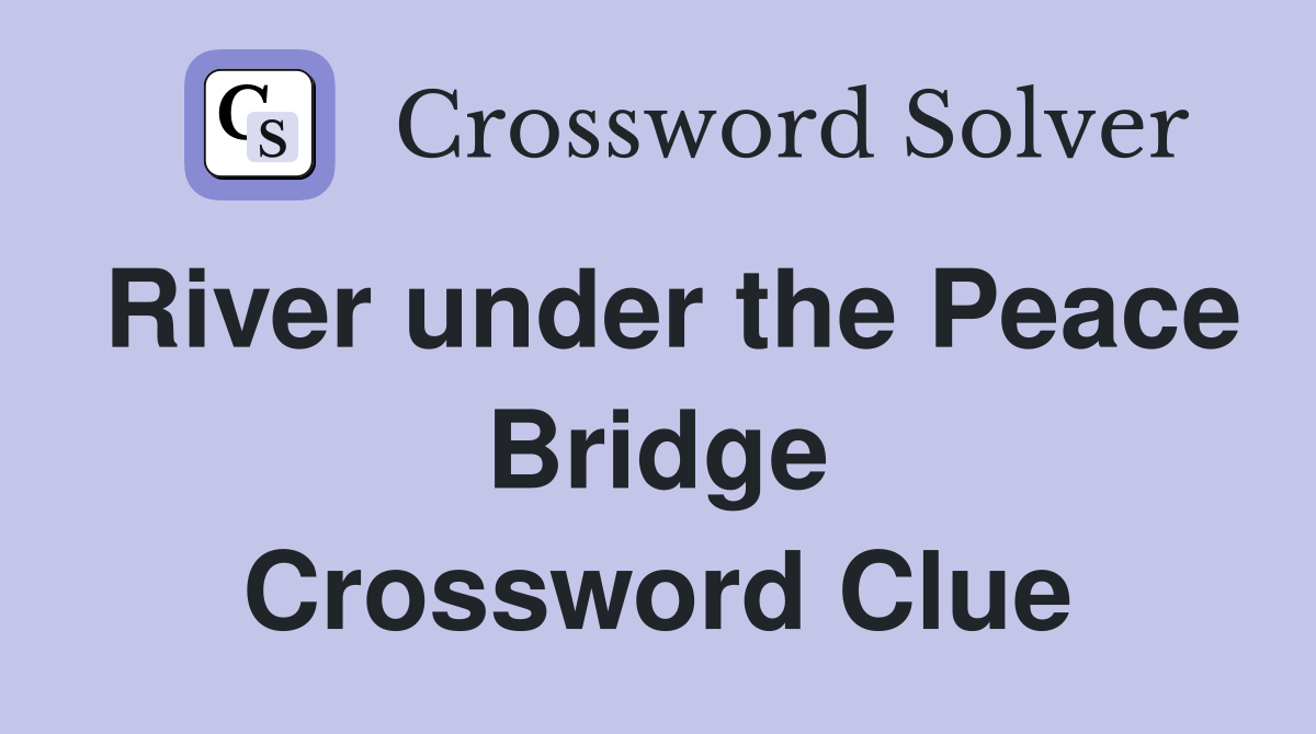 River under the Peace Bridge Crossword Clue