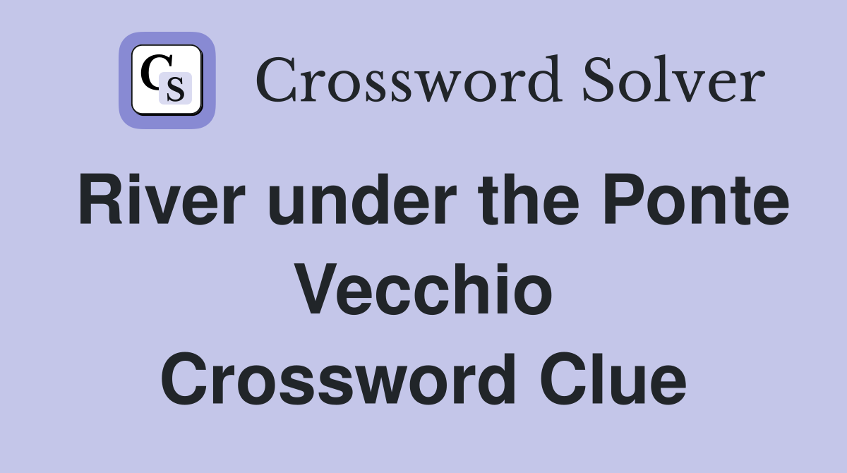 River under the Ponte Vecchio Crossword Clue