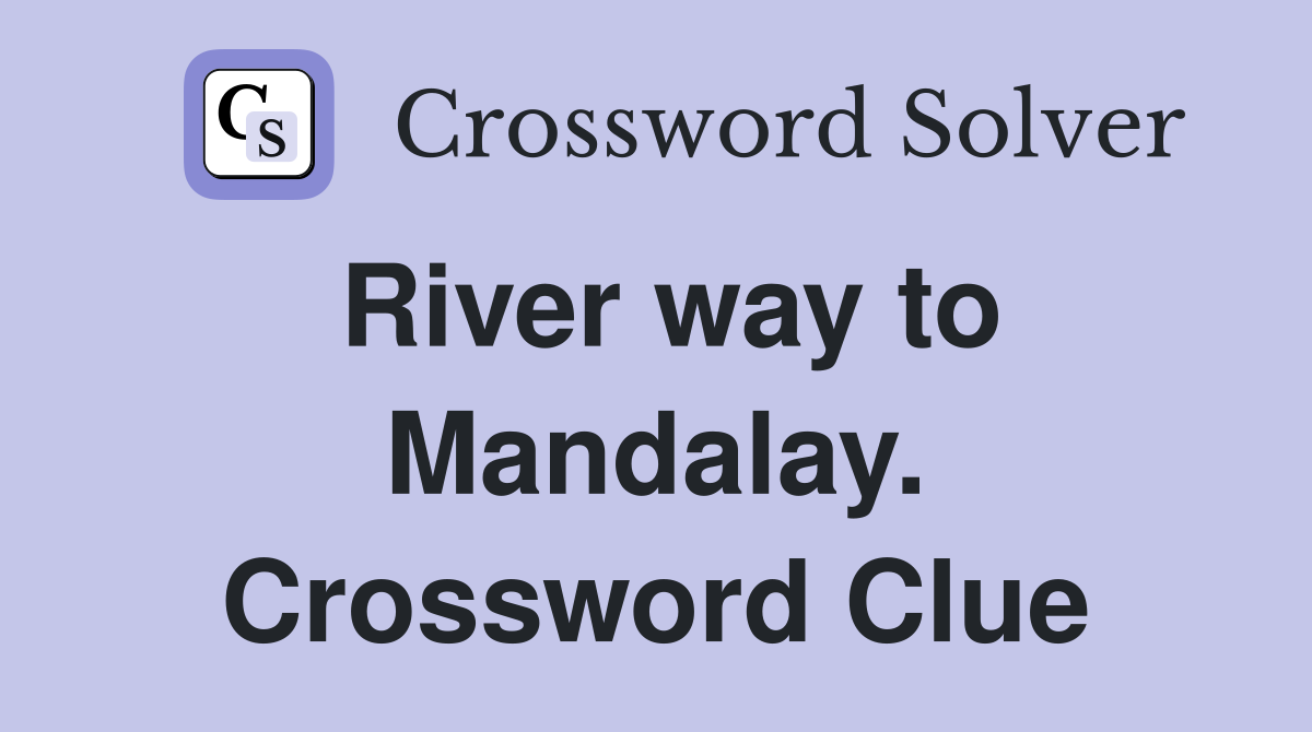 River way to Mandalay. Crossword Clue