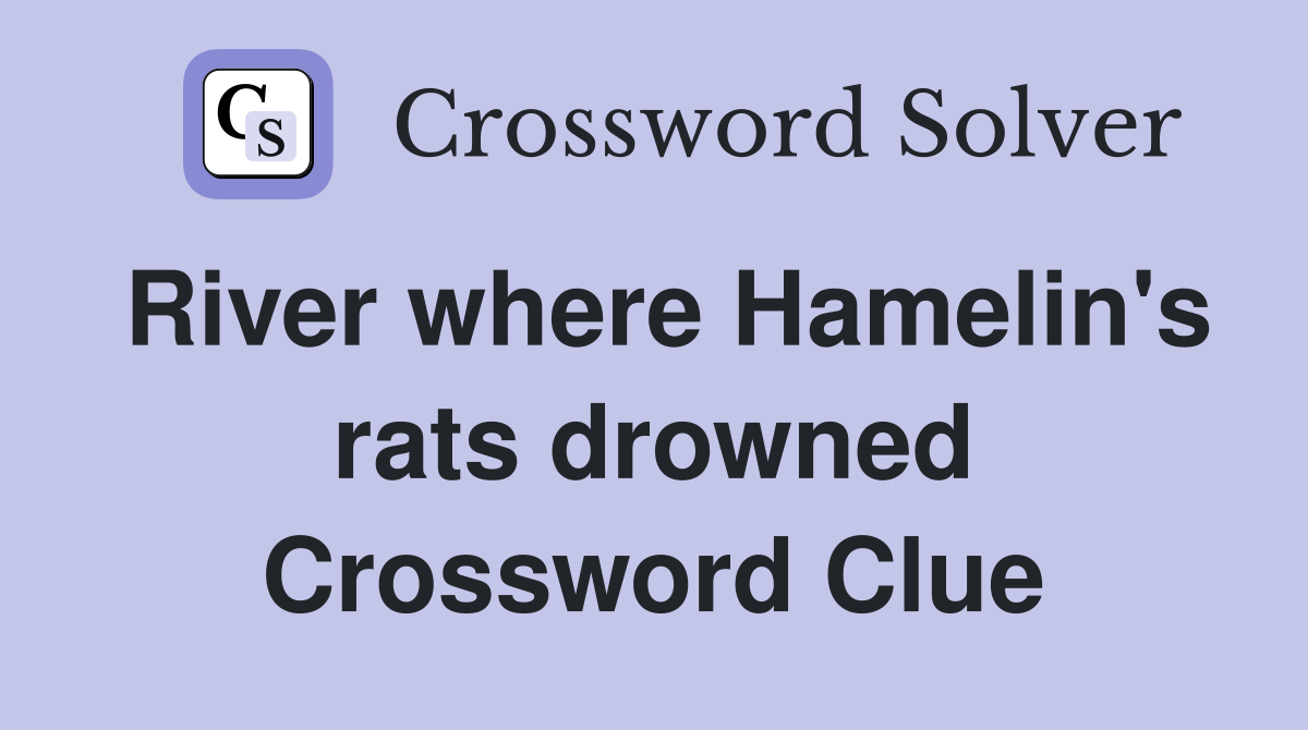 River where Hamelin's rats drowned Crossword Clue