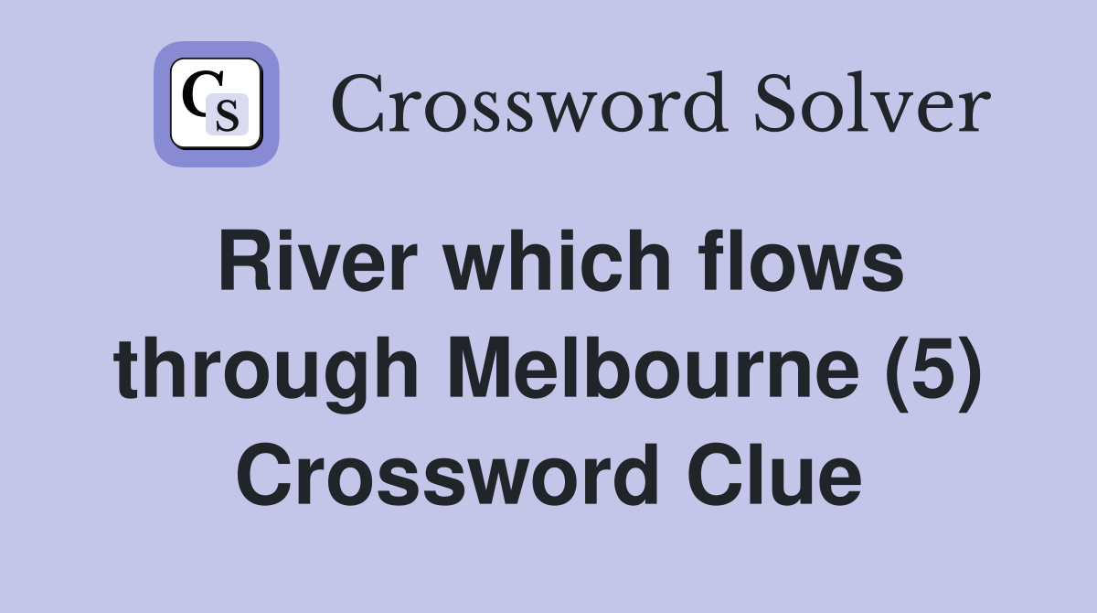 River which flows through Melbourne (5) Crossword Clue