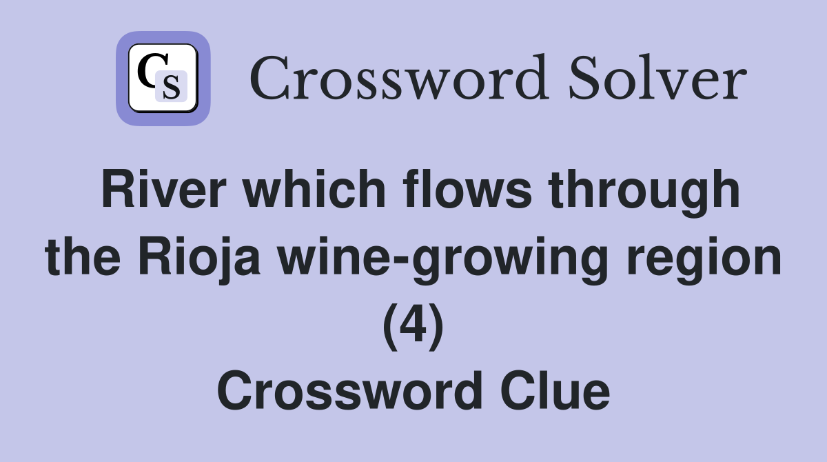 River which flows through the Rioja wine-growing region (4) Crossword Clue