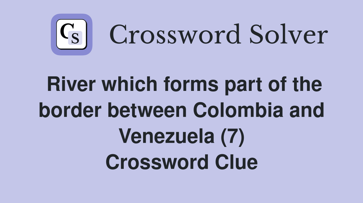 River which forms part of the border between Colombia and Venezuela (7 ...