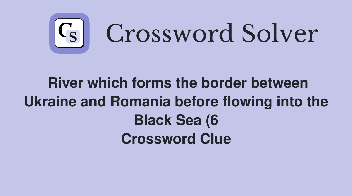 River which forms the border between Ukraine and Romania before flowing River which forms the border between Ukraine and Romania before flowing