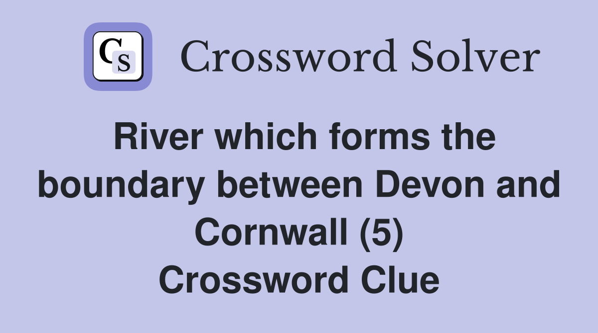 River which forms the boundary between Devon and Cornwall (5) Crossword Clue
