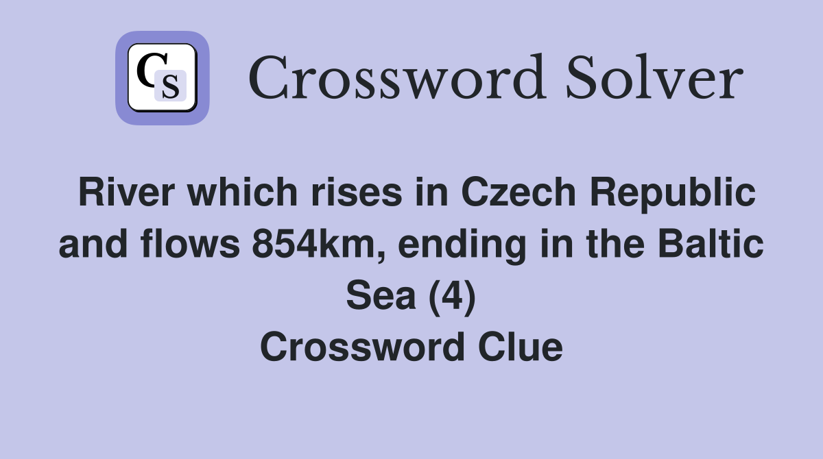 River which rises in Czech Republic and flows 854km, ending in the Baltic Sea (4) Crossword Clue