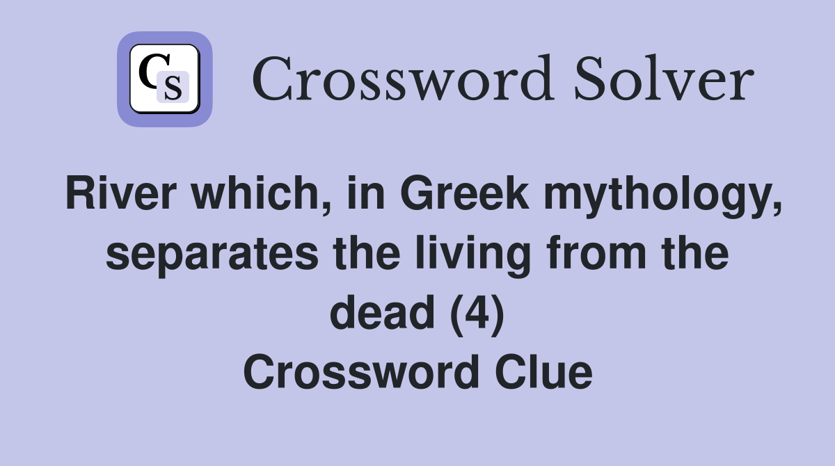 River which, in Greek mythology, separates the living from the dead (4) Crossword Clue